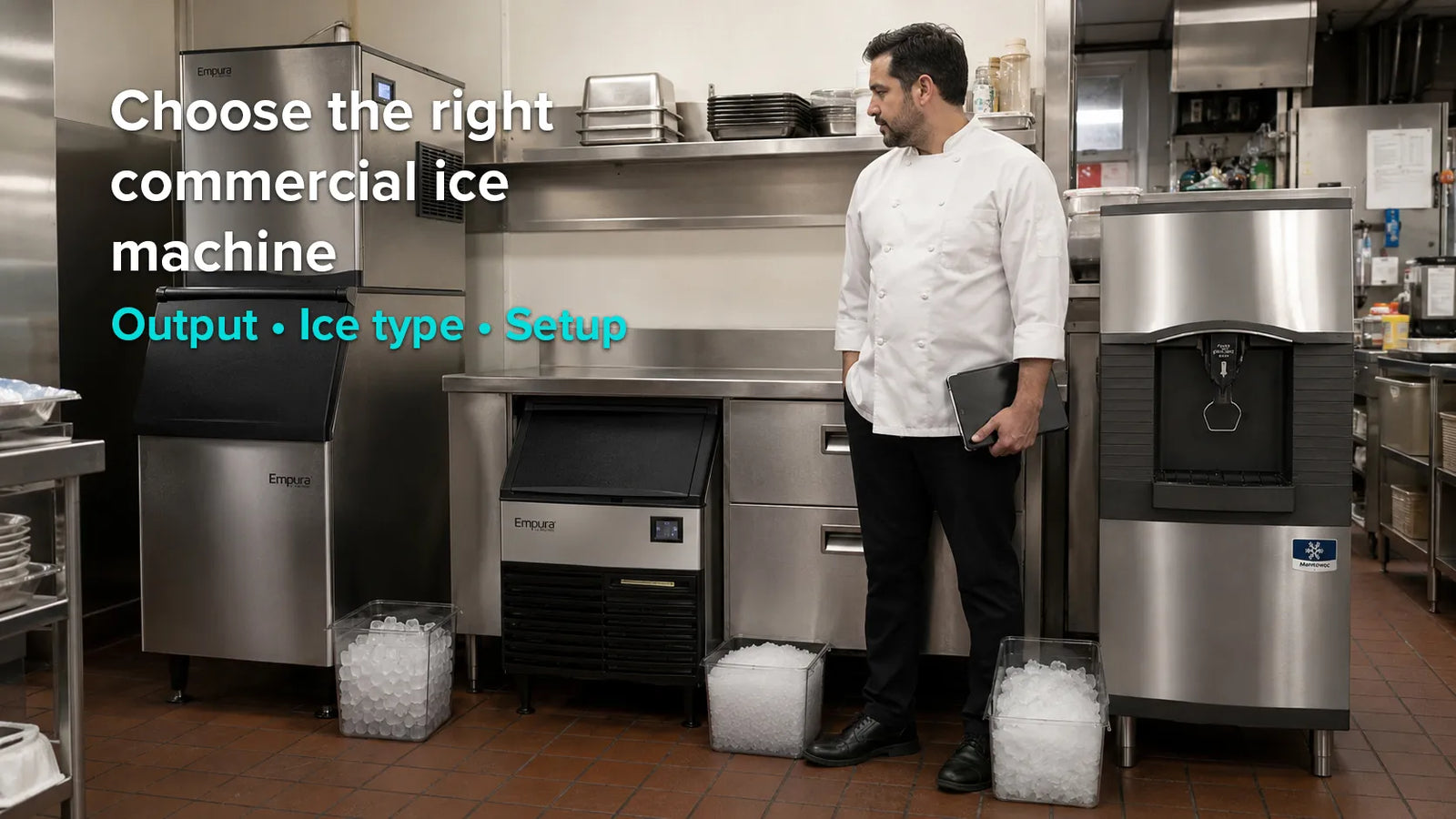 Chef comparing modular, undercounter, and dispenser-style commercial ice machines
